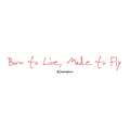 "Born to Live, Made to Fly" Sticker